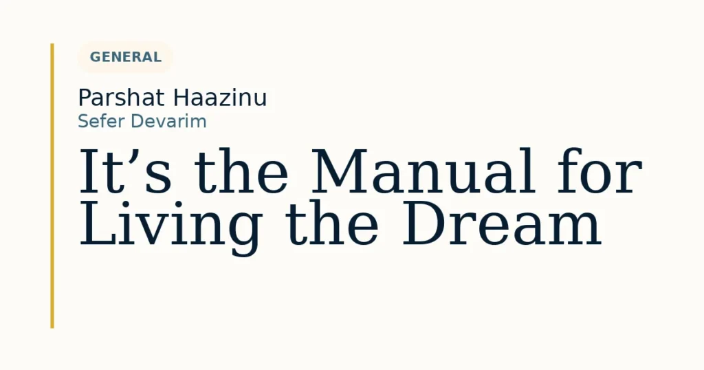 It’s the Manual for Living the Dream — Dvar Torah for Parshat Haazinu