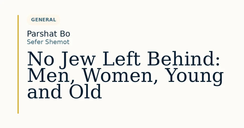 No Jew Left Behind: Men, Women, Young and Old — Dvar Torah for Parshat Bo
