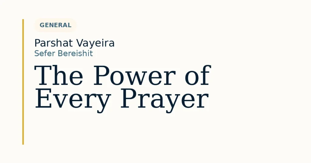 The Power of Every Prayer — Dvar Torah for Parshat Vayeira
