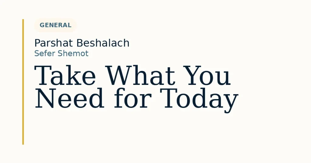 Take What You Need for Today — Dvar Torah for Parshat Beshalach